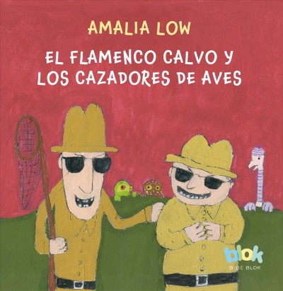 El flamenco calvo y los cazadores de aves / texto e ilustraciones de Amalia Low.