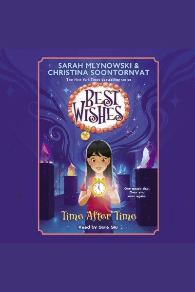 Time After Time : Best Wishes [electronic resource] / Christina Soontornvat and Sarah Mlynowski.