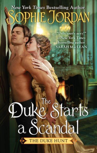 The duke starts a scandal / Sophie Jordan.