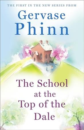 The school at the top of the Dale / Gervase Phinn.