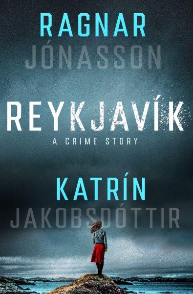 Reykjavik : a crime story / Ragnar J̤nasson ; Katr̕n Jakobsd̤ttir.