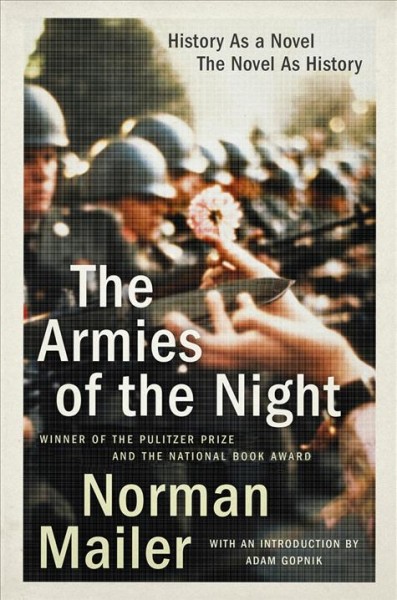The armies of the night : history as a novel, the novel as history / by Norman Mailer ; introduction by Adam Gopnik.