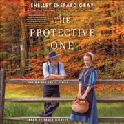 The protective one / Shelley Shepard Gray.