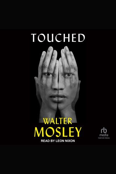 Touched [electronic resource] / Walter Mosley.