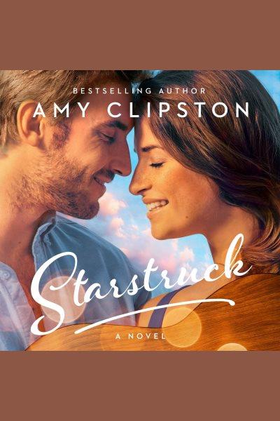 Starstruck : A Sweet Contemporary Romance [electronic resource] / Amy Clipston.