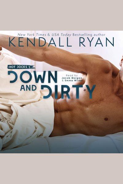 Down and Dirty : Hot Jocks [electronic resource] / Kendall Ryan.