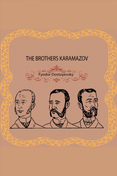 THE BROTHERS KARAMAZOV [electronic resource] / Fyodor Dostoevsky.