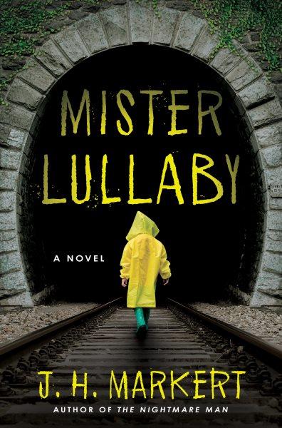 Mister Lullaby : a novel / J. H. Markert.