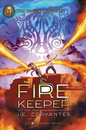The Fire Keeper : a Storm Runner novel / by J.C. Cervantes.