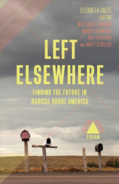 Left elsewhere : finding the future in radical rural America / Elizabeth Catte, editor.