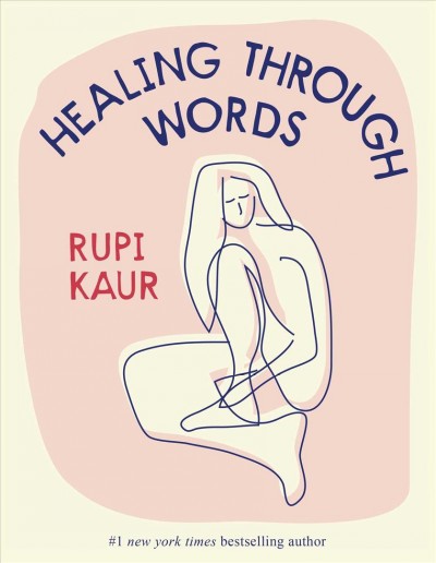 Healing through words / Rupi Kaur.