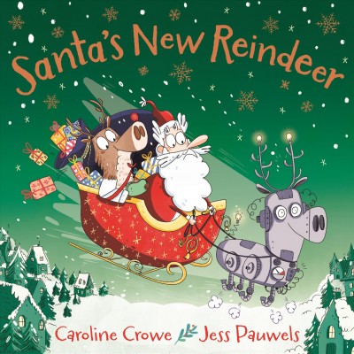 Santa's new reindeer / Caroline Crowe ; Jess Pauwels.