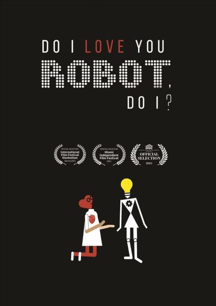 Do I love you robot, do I? / directed, produced and written by Julia Kiseleva ; starring Maria Falikman.