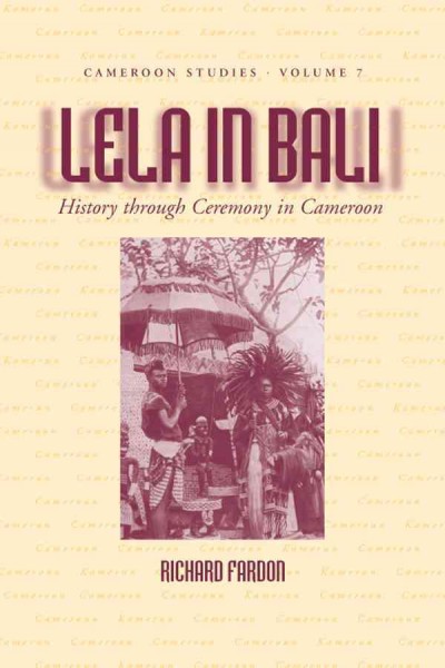 Lela in Bali : history through ceremony in Cameroon / Richard Fardon.