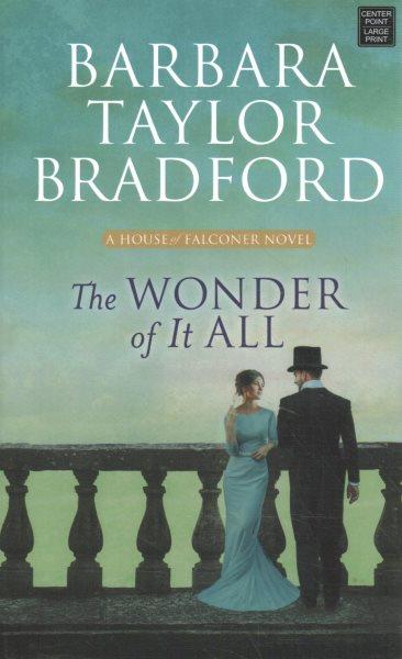 The wonder of it all / Barbara Taylor Bradford.