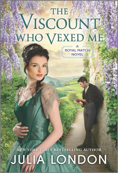 The Viscount Who Vexed Me : Royal Match [electronic resource] / Julia London.