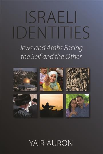 Israeli Identities : Jews and Arabs Facing the Self and the Other.