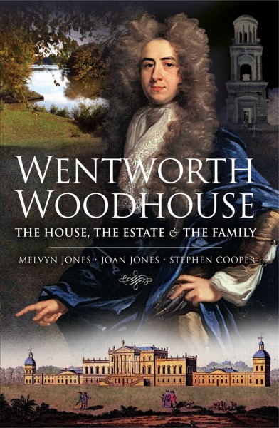 Wentworth Woodhouse [electronic resource] : the house, the estate and the family / Melvyn Jones, Joan Jones and Stephen Cooper.