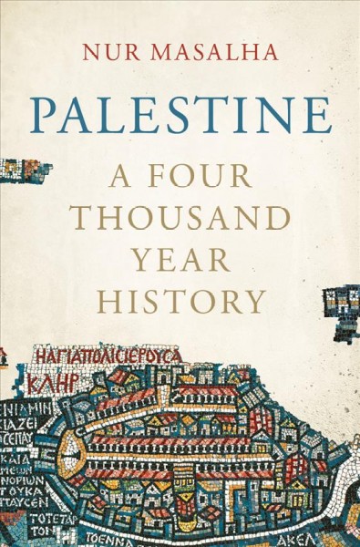 Palestine : a four thousand year history / Nur Masalha.