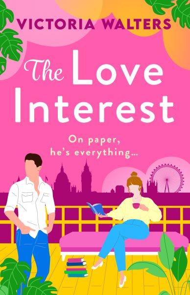 The Love Interest [electronic resource] / Victoria Walters.