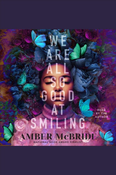 We Are All So Good at Smiling [electronic resource] / Amber McBride.