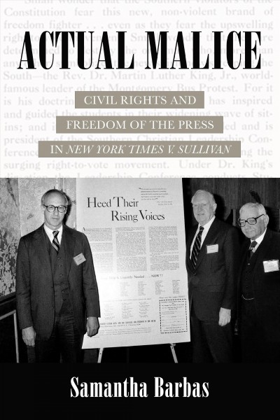 Actual malice : civil rights and freedom of the press in New York Times v. Sullivan / Samantha Barbas.