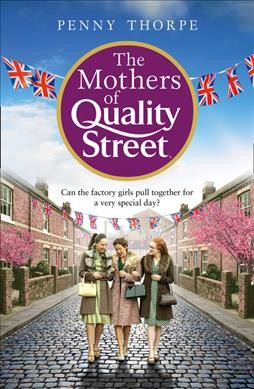 The mothers of Quality Street / Penny Thorpe.
