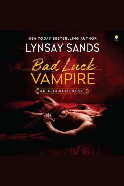 Bad Luck Vampire : Argeneau [electronic resource] / Lynsay Sands.