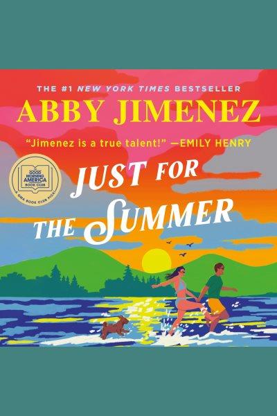 Just for the summer [electronic resource]. Abby Jimenez.