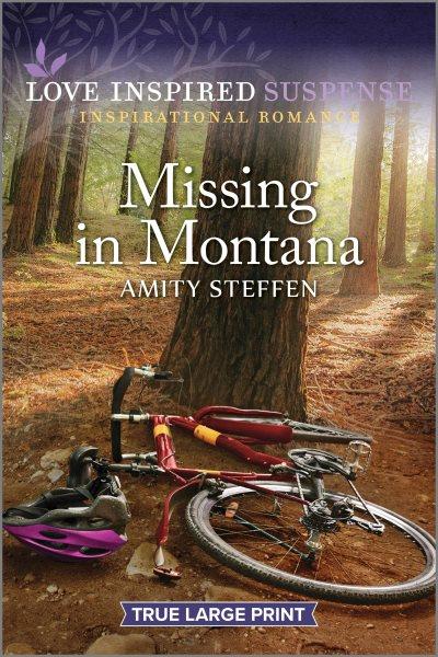 Missing in Montana. / Amity Steffen.