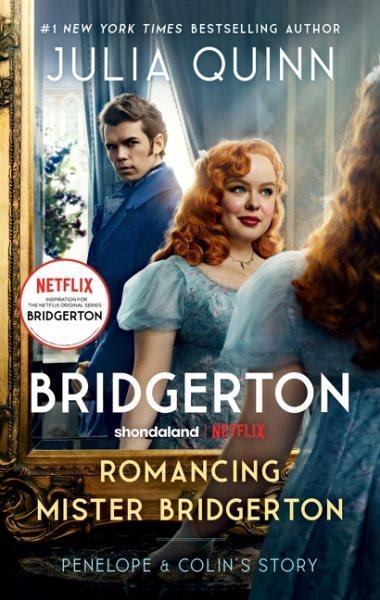 Romancing Mister Bridgerton : Penelope & Colin's Story, the Inspiration for Bridgerton Season Three.