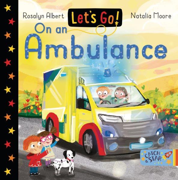 Let's go! On an ambulance / illustrated by Moore, Natalia.