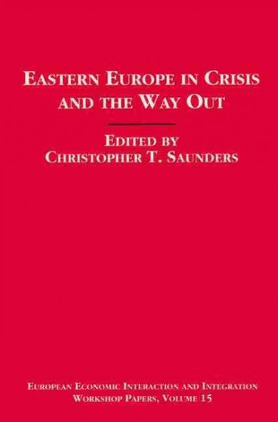 Eastern Europe in crisis and the way out / edited by Christopher T. Saunders.