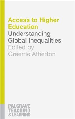 Access to higher education : understanding global inequalities / edited by Graeme Atherton.