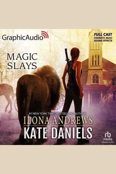 Magic Slays [Dramatized Adaptation] : Kate Daniels (Andrews) [electronic resource] / Ilona Andrews.