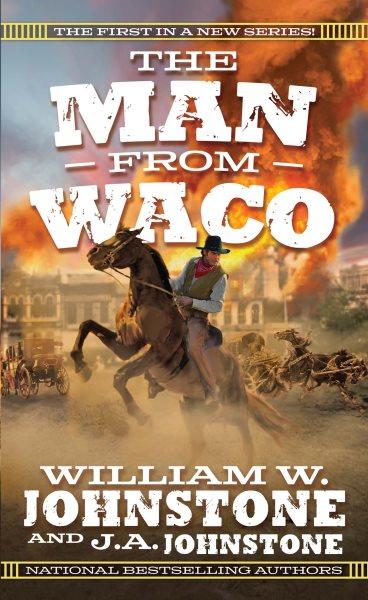 The Man From Waco [electronic resource] / J. A. Johnstone and William W. Johnstone.
