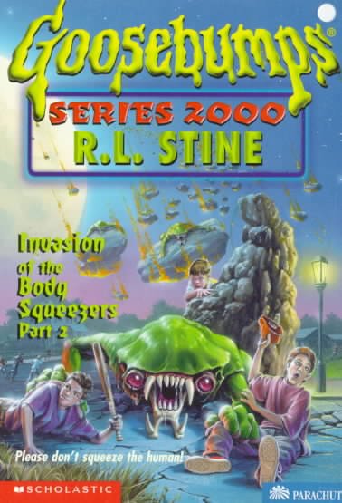 Invasion of the body squeezers: part 2 / Goosebumps Series 2000 #5 / R.L. Stine.