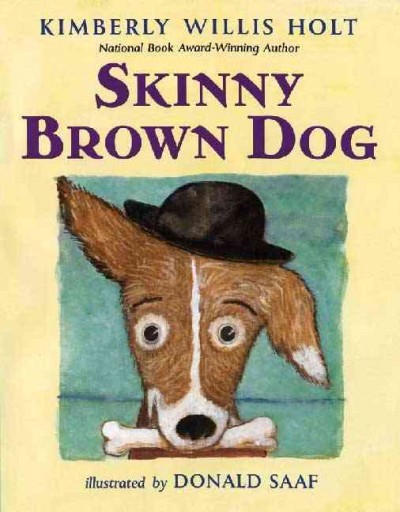 Skinny brown dog / Kimberly Willis Holt ; illustrated by Donald Saaf.
