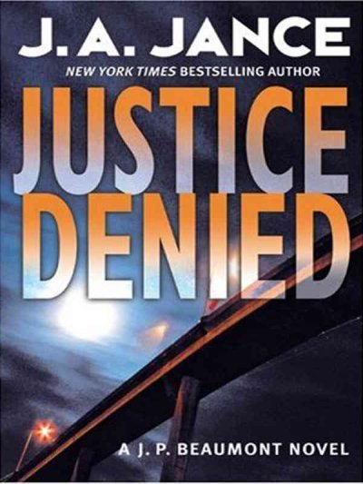 Justice denied [text (large print)] / J.A. Jance.