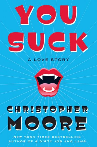 You suck : a love story : a love story / Christopher Moore.