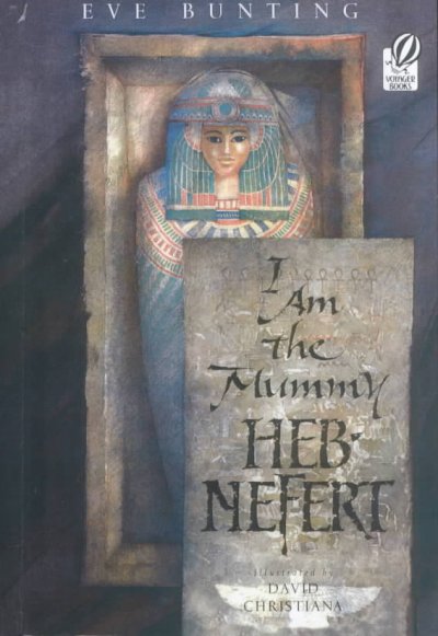 I am the mummy Heb-Nefert / Eve Bunting ; illustrated by David Christiana.