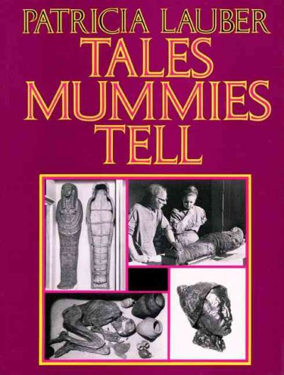 Tales mummies tell / Patricia Lauber ; illustrated with photographs.