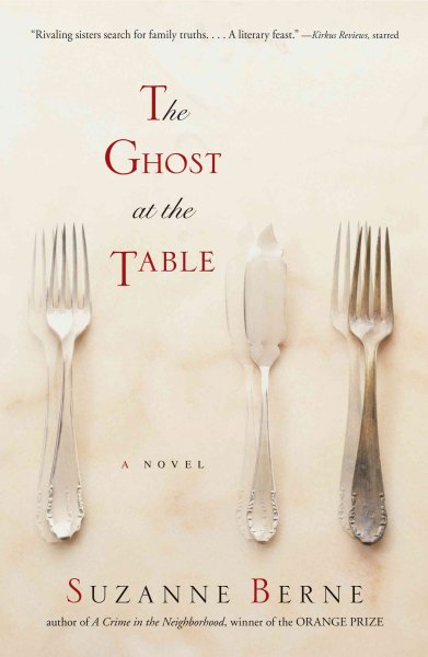 The ghost at the table : a novel / by Suzanne Berne.