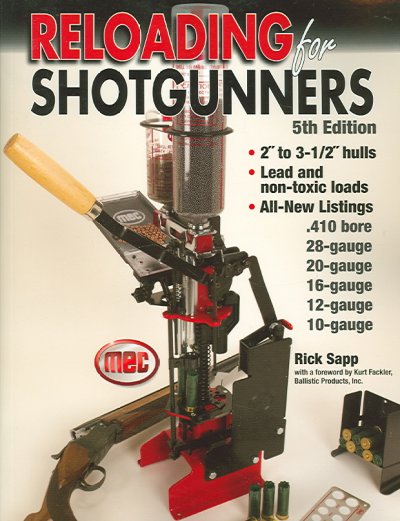 Reloading for shotgunners : complete how and why of shotshell reloading for hunters and competitive shooters.