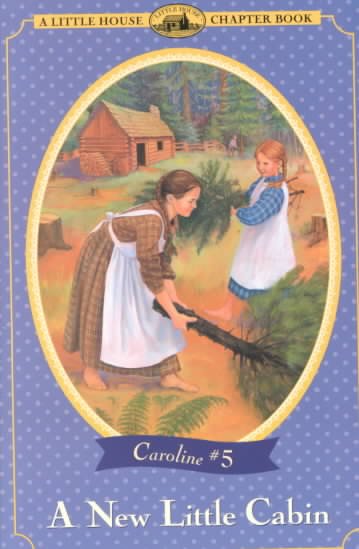 A new little cabin / adapted from the Caroline years books by Maria D. Wilkes ; illustrated by Doris Ettlinger.