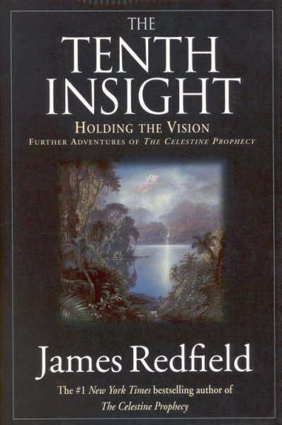 The tenth insight : holding the vision : further adventures of The celestine prophecy / James Redfield.