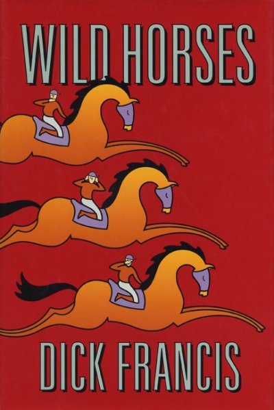 Wild horses / Dick Francis.