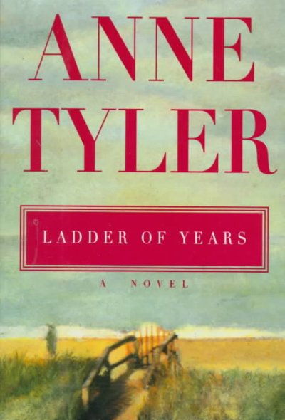 Ladder of years / by Anne Tyler.