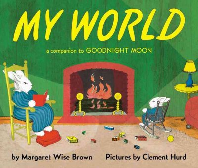 My world / Margaret Wise Brown, pictures by Clem Hurd.