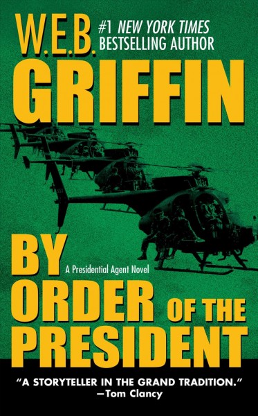 By order of the President / W.E.B. Griffin.